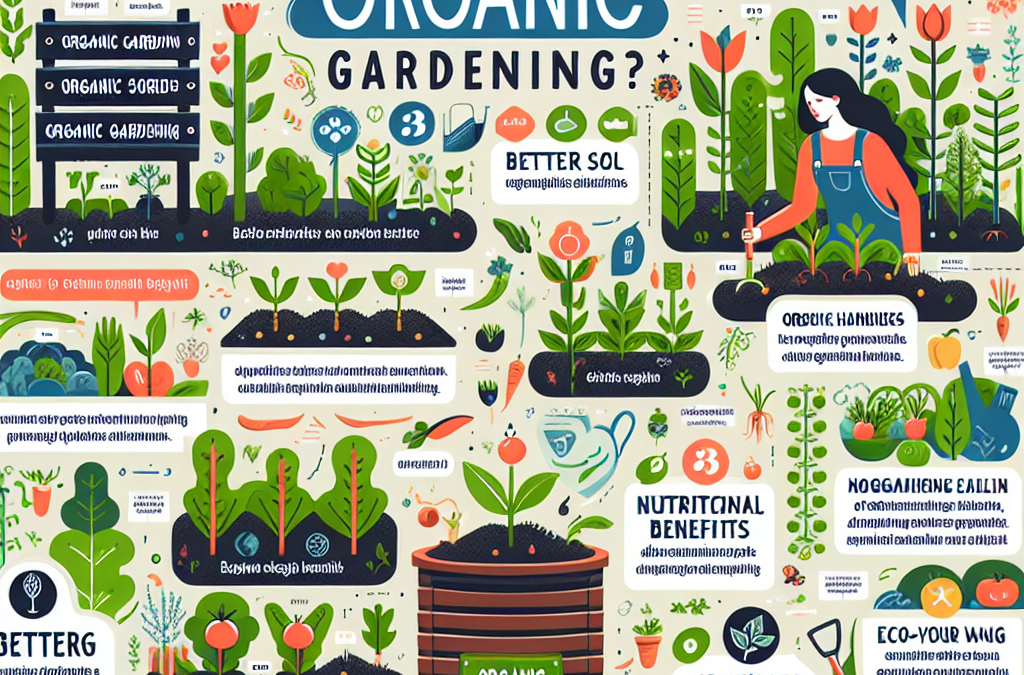 The Benefits of Going Organic: Why You Should Consider Organic Gardening